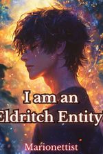 I am an Eldritch Entity?