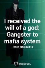 I received the will of a god: Gangster to mafia system