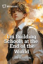 I'm Building Schools at the End of the World