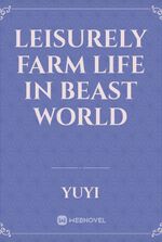 Leisurely Farm Life in Beast World