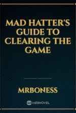 Mad Hatter's Guide to Clearing The Game