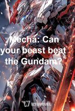 Mecha: Can your beast beat the Gundam?