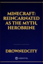 Minecraft: Reincarnated as the myth, Herobrine