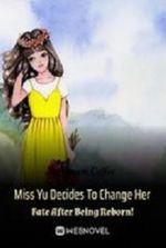 Miss Yu Decides To Change Her Fate After Being Reborn!