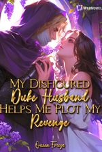 My Disfigured Duke Husband Helps Me Plot My Revenge