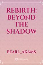 Rebirth: beyond the shadow