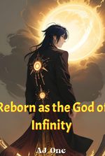 Reborn as the God of Infinity