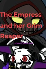 The Empress and her Grim Reaper