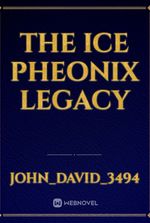 The Ice Pheonix Legacy