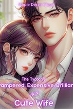 The Tycoon's Pampered, Expensive, Brilliant And Cute Wife