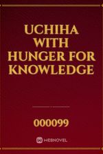 Uchiha with hunger for knowledge