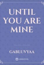 Until You Are Mine