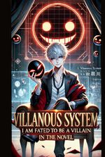 VILLAINOUS SYSTEM: I am fated to be a villain in novel