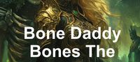 Bone Daddy Bones The World