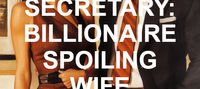 HIS SECRETARY: BILLIONAIRE SPOILING WIFE