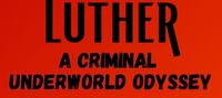 Luther: A Criminal Underword Odyssey