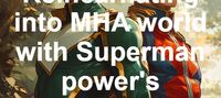 Reincarnating into MHA world with Superman power's