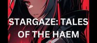 Stargaze: Tales of The Harem King