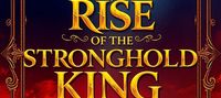 The Rise of the Stronghold King