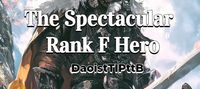 The Spectacular Rank F Hero